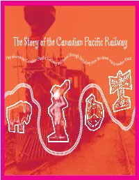 The Story of the Canadian Pacific Railway Throug Op Aboard T Cific R Vel H It E Steam H He C Ian Pa Ail Tra S H M Th Er Times Anad Way and Istory Fro a to Modern
