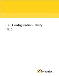 PXE Configuration Utility Help Symantec™ PXE Configuration Utility User Guide