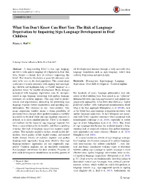 What You Don't Know Can Hurt You: the Risk of Language Deprivation by Impairing Sign Language Development in Deaf Children
