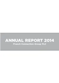 ANNUAL REPORT 2014 French Connection Group PLC French Connection Group PLC FRENCH CONNECTION • GREAT PLAINS • TOAST • YMC