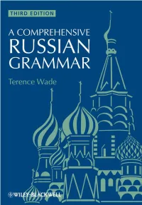 A Comprehensive Russian Grammar, Third Edition Terence Wade Updated, with Additional Material, by David Gillespie Advisory Editor for Previous Editions: Michael J