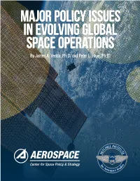 MAJOR POLICY ISSUES in EVOLVING GLOBAL SPACE OPERATIONS by James A