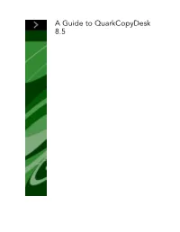 A Guide to Quarkcopydesk 8.5 CONTENTS