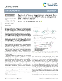 Synthesis of Imides Via Palladium-Catalyzed Three- Component Coupling of Aryl Halides, Isocyanides Cite This: Chem