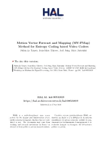 Motion Vector Forecast and Mapping (MV-Fmap) Method for Entropy Coding Based Video Coders Julien Le Tanou, Jean-Marc Thiesse, Joël Jung, Marc Antonini