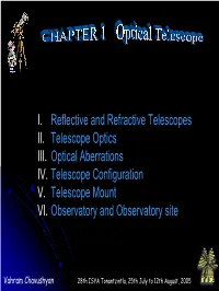 I. Reflective and Refractive Telescopes II. Telescope Optics III