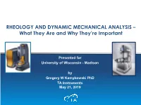 RHEOLOGY and DYNAMIC MECHANICAL ANALYSIS – What They Are and Why They’Re Important