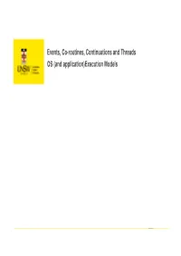 Events, Co-Routines, Continuations and Threads OS (And Application)Execution Models System Building