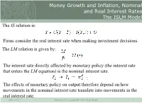 Money Growth and Inflation, Nominal and Real Interest Rates the ISLM Model the IS Relation Is
