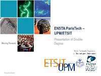 ENSTA Paristech – UPM/ETSIT Presentation of Double- Moving Forward Degree