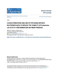CHARACTERIZATION and USE of PATHOGEN SPECIFIC BACTERIOPHAGES to REDUCE the VIABILITY of Escherichia Coli O157:H7 CONTAMINATION on FRESH PRODUCE