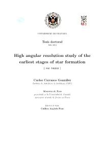 High Angular Resolution Study of the Earliest Stages of Star Formation [ Phd THESIS ]