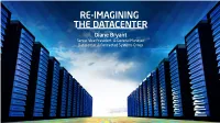 RE-IMAGINING the DATACENTER Diane Bryant Senior Vice President & General Manager Datacenter & Connected Systems Group IT: Period of Transformation