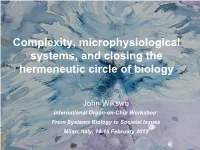 Complexity, Microphysiological Systems, and Closing the Hermeneutic Circle of Biology