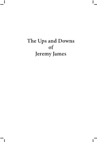 The Ups and Downs of Jeremy James.Indd