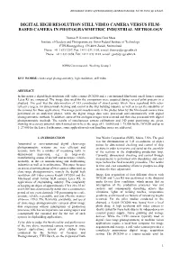 Digital High Resolution Still Video Camera Versus Film- Based Camera in Photogrammetric Industrial Metrology