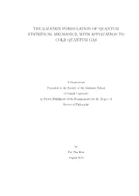 The S-Matrix Formulation of Quantum Statistical Mechanics, with Application to Cold Quantum Gas