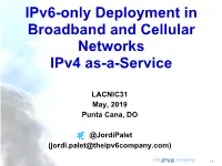 Ipv6-Only Deployment in Broadband and Cellular Networks Ipv4 As-A-Service