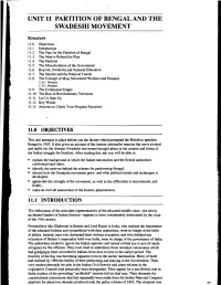 UNIT 11 PARTITION of BENGAL and the SWADESHI MOVEMENT I Structure 1 1 1.0 Objectives 1 1.1 Introduction I I 1 1.2 the Plan for the Partition of Bengal