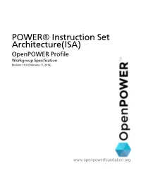 POWER® Instruction Set Architecture(ISA): Openpower Profile Revision 1.0.0 (2016-02-17) Copyright © 2016 Openpower Foundation