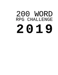 2019 FOREWORD the 200 Word RPG Challenge Began As an Accident