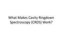 CRDS) Work? CRDS: a Technology That Can Assess the Amount of Molecules in the Air by Measuring the Molecular Absorption of Laser Light in an Optical Cavity