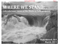 WHERE WE STAND: Labradorians' Views of the Muskrat Falls Proposal Todd Russell, MP March, 2011