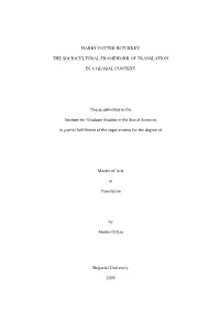HARRY POTTER in TURKEY the SOCIOCULTURAL FRAMEWORK of TRANSLATION in a GLOBAL CONTEXT Thesis Submitted to the Institute For