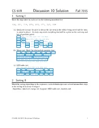 Discussion 10 Solution Fall 2015 1 Sorting I Show the Steps Taken by Each Sort on the Following Unordered List