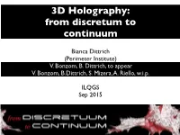 3D Holography: from Discretum to Continuum