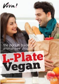 L-Plate Vegan the Pocket Guide to Animal-Free Shopping! L - Vegan Because? P L L the Food Is Amazing a T L It Saves Animals and the E Environment – and It’S Good V E