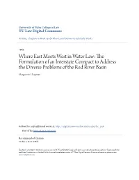 Where East Meets West in Water Law: the Formulation of an Interstate Compact to Address the Diverse Problems of the Red River Basin Marguerite Chapman