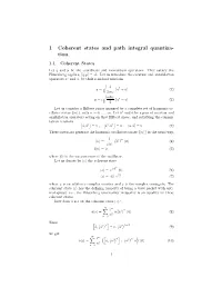 1 Coherent States and Path Integral Quantiza- Tion. 1.1 Coherent States Let Q and P Be the Coordinate and Momentum Operators