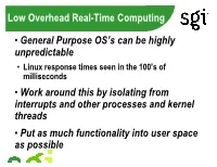 Low Overhead Real-Time Computing • General Purpose OS's Can Be