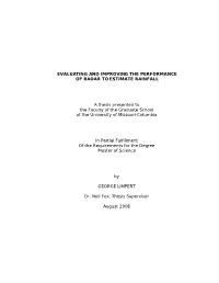 EVALUATING and IMPROVING the PERFORMANCE of RADAR to ESTIMATE RAINFALL a Thesis Presented to the Faculty of the Graduate School