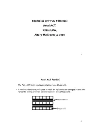 Examples of FPLD Families: Actel ACT, Xilinx LCA, Altera MAX 5000 & 7000