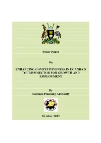 Policy Paper on ENHANCING COMPETITIVENESS in UGANDA's TOURISM SECTOR for GROWTH and EMPLOYMENT by National Planning Authorit