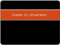 Chapter 11: Virtual Work Goals and Objectives  Introduce the Principle of Virtual Work