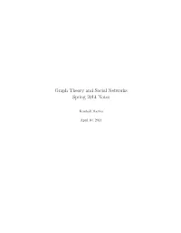 Graph Theory and Social Networks Spring 2014 Notes