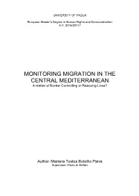 MONITORING MIGRATION in the CENTRAL MEDITERRANEAN a Matter of Border Controlling Or Rescuing Lives?