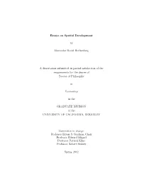Essays on Spatial Development by Alexander David Rothenberg a Dissertation Submitted in Partial Satisfaction of the Requirements