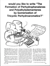 Would You Like to Write ''The Formation of Perhydrophenalenes and Polyalkyladamantanes by Lsomerization of Tricyclic Perhydroaromatics ?''