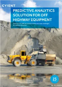 Predictive Analytics Solution for Off Highway Equipment How We Work with Our Clients to Help Overcome Challenges for a Better Tomorrow Overview About Cyient