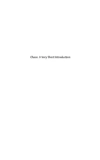 Chaos: a Very Short Introduction Very Short Introductions Are for Anyone Wanting a Stimulating and Accessible Way in to a New Subject