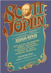 Joshua Rifkin but at All Stages of His Career, Joplin Remains Guided by a Single Ideal: the Creation of a Truly Classic Ragtime