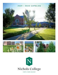 2021 - 2022 CATALOG This Publication Provides Information Concerning the Programs at Nichols College and Does Not Constitute a Contract with the Student
