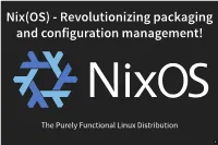 Nix(OS) - Revolutionizing Packaging and Configuration Management!