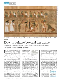 How to Behave Beyond the Grave Instructions for the Afterlife from Ancient Egypt Reveal a Step Change in Moral Psychology, Discovers Andrew Robinson