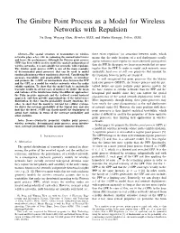 The Ginibre Point Process As a Model for Wireless Networks with Repulsion Na Deng, Wuyang Zhou, Member, IEEE, and Martin Haenggi, Fellow, IEEE