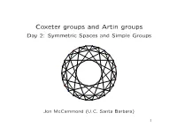 Coxeter Groups and Artin Groups Day 2: Symmetric Spaces and Simple Groups